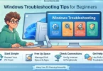 windows troubleshooting tips for beginners your ultimate guide